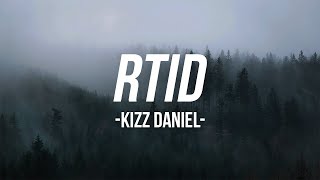 Kizz Daniel - RTID ( Lyrics Video )