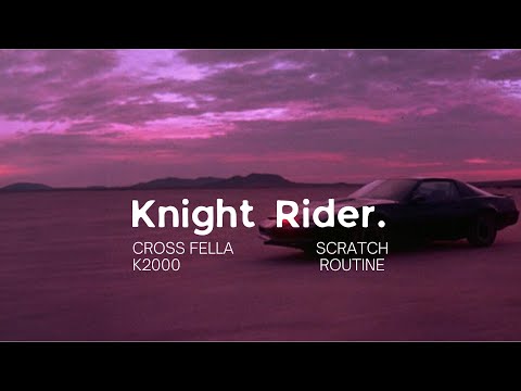 DJ Cross Fella: K2000 Scratch Routine