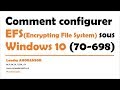 Certification Windows 10 MCSA : Configuration de l'EFS (Encrypted File System) sous Windows 10