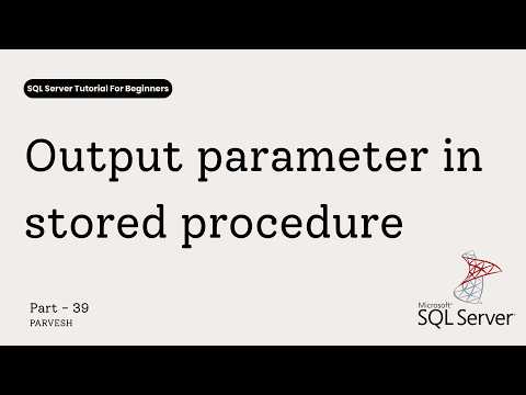 39 Output parameter in Stored Procedure | SQL Server