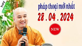 Pháp Thoại Mới Nhất Ngày 28 .04 .2024 \\