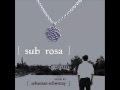 [sub rosa] Suite - Music by Sebastian Schwittay