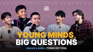 Imaan & Amal (Teens Edition) | Young Minds, Big Questions