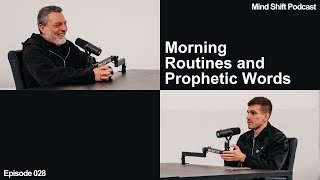Morning Routines and Prophetic Words - Mind Shift Podcast #028
