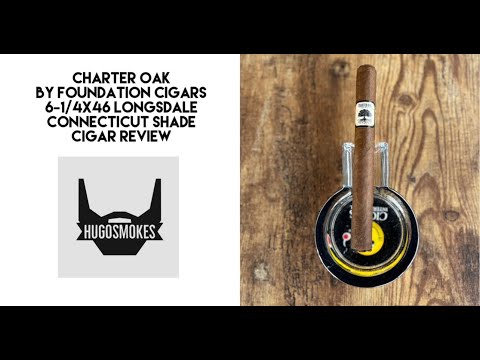 Foundation Charter Oak, Connecticut Shade Longsdale Cigar Review