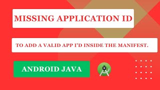 to add a valid app id the manifest file in android studio || Missing application id. Admob Publisher