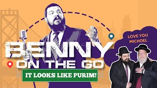 Benny On The Go | It Looks Like Purim! (In Loving Memory of Michoel Schnitzler Z