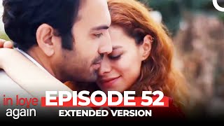 In Love Again Episode 52 (Extended Version)