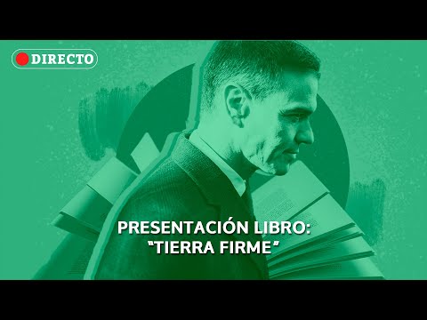 🔴  EN DIRECTO | Presentación del libro 'Tierra firme' de Pedro Sánchez