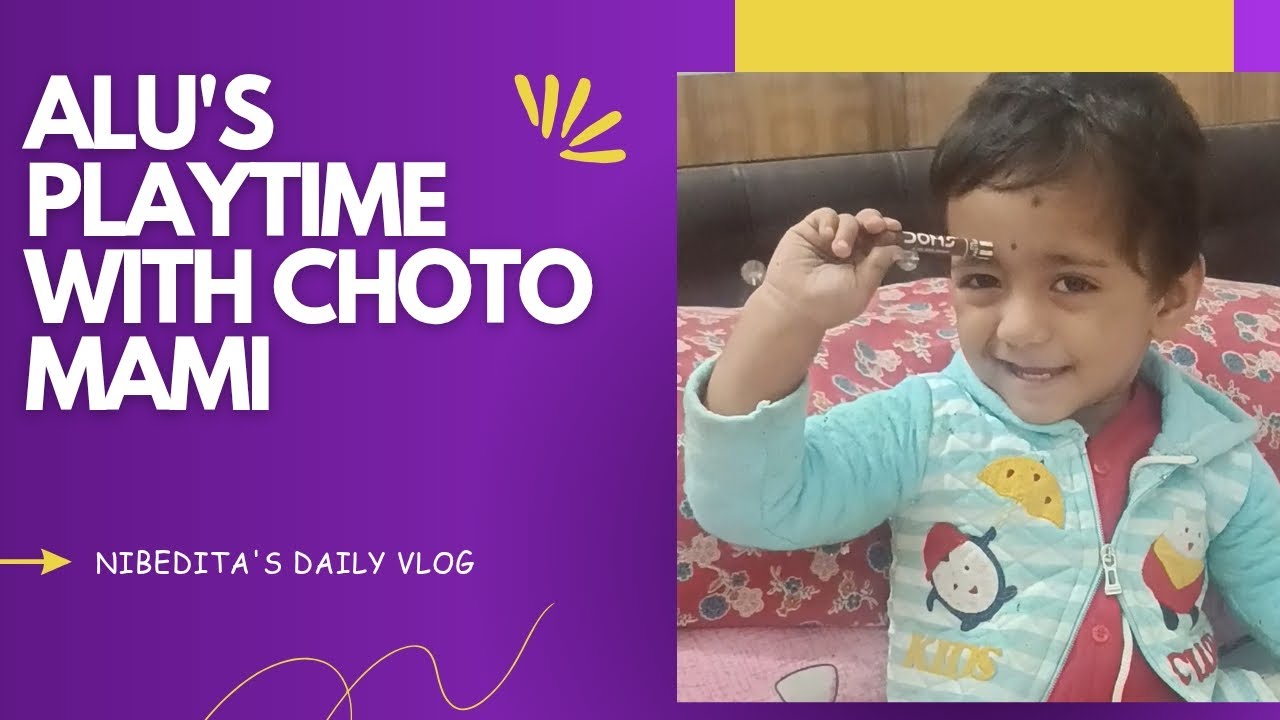 Alu's playtime with choto mami - YouTube