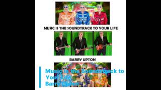 Barry Upton - Music Is the Soundtrack to Your Life