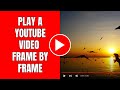 How to play a youtube frame by frame on a pc hotkey