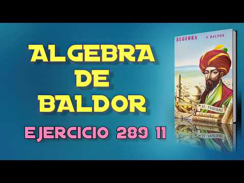 Álgebra de Baldor Desde Cero - Ejercicio 289 11