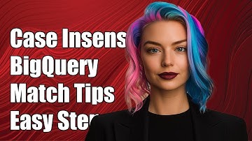 How to Perform Case Insensitive Matches in Google BigQuery Queries