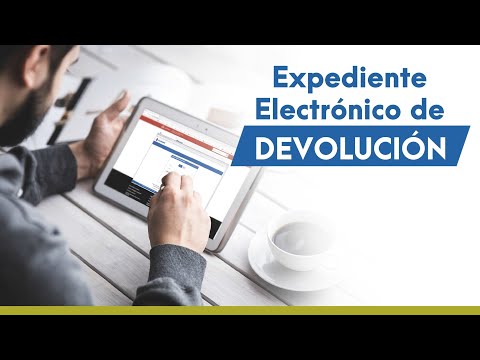 Expediente Electrónico de Devolución