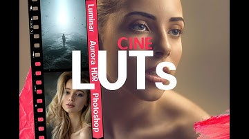 Cinematic LUTs for Luminar | Aurora HDR | Photoshop • 2 NEW Sets