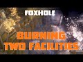 Foxhole War 109: RAIDING and BURNING TWO FACILITIES!!