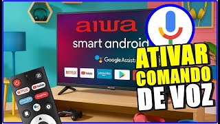 ATIVE O ASSISTENTE DE VOZ CONTROLE REMOTO NA SMART TV AIWA E CONTROLE TV COMANDO DE VOZ