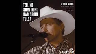 Tell Me Something Bad About Tulsa (George Strait cover)