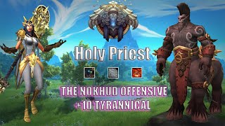 10.2.6 Holy Priest M+ POV | +10 The Nokhud Offensive - Tyrannical | Week 1