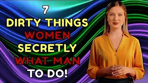 7 ‘Dirty’ Things Women Secretly Want Men to Do But Never Say Out Loud