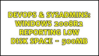 Celebrity DevOps & SysAdmins: Windows 2008R2 reporting low disk space - 500mb Wealth