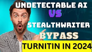 Undetectable AI vs  Stealth writer AI Humanizer to bypass Turnitin AI detector