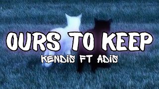 Download Lagu Kendis feat  adis - ours to keep (Lyric) MP3 Download Lagu Kendis feat  adis - ours to keep (Lyric) MP3