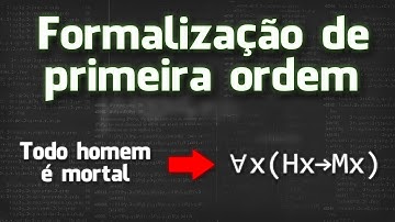 Lógica de primeira ordem [13] - Formalização de primeira ordem (1/3)