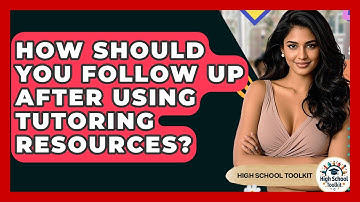 How Should You Follow Up After Using Tutoring Resources? - High School Toolkit