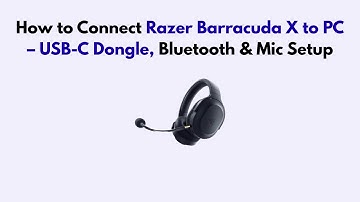 How to Connect Razer Barracuda X to PC – USB-C Dongle, Bluetooth & Mic Setup