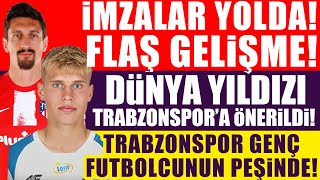 Flaş gelişme! İmzalar yolda! Dünya yıldızı Trabzonspor'a önerildi! Trabzonspor genç ismin peşinde!