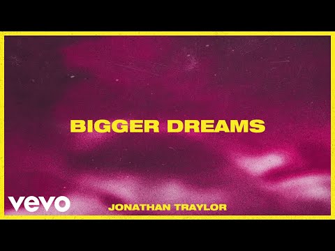 Jonathan Traylor - Bigger Dreams (Audio)