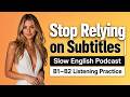 Stop Relying on Subtitles | Slow English Podcast | B2–C1 Listening Practice