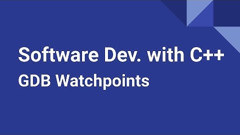 Software Development with C++: GDB Watchpoints