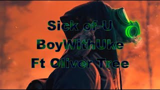 BoyWithUke ft Oliver Tree | Sick of U | Nightcore Lyrics