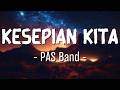 Kesepian Kita – PAS Band Lirik