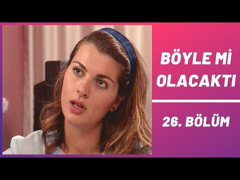 Böyle mi Olacaktı | 26. Bölüm