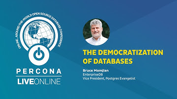 The Democratization of Databases - Bruce Momjian - Percona Live ONLINE 2020 - PostgreSQL Talk