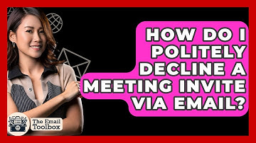How Do I Politely Decline A Meeting Invite Via Email? - TheEmailToolbox.com