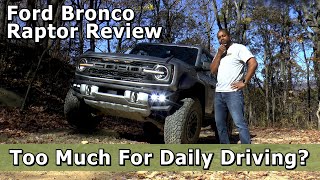 Too Much For Daily Driving? - Ford Bronco Raptor Review by AutoAcademics 4,077 views 5 months ago 16 minutes