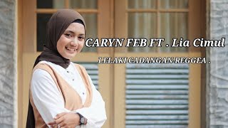 Caryn Feb FT . Lia Cimul - Lelaki Cadangan (REGGEA SKA VERSION)