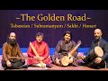 The golden road  kiya tabassian homayoun sakhi shashank subramanyam hamin honari  full concert