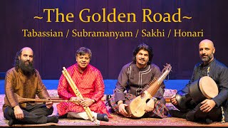 THE GOLDEN ROAD  Kiya Tabassian, Homayoun Sakhi, Shashank Subramanyam, Hamin Honari  Full concert