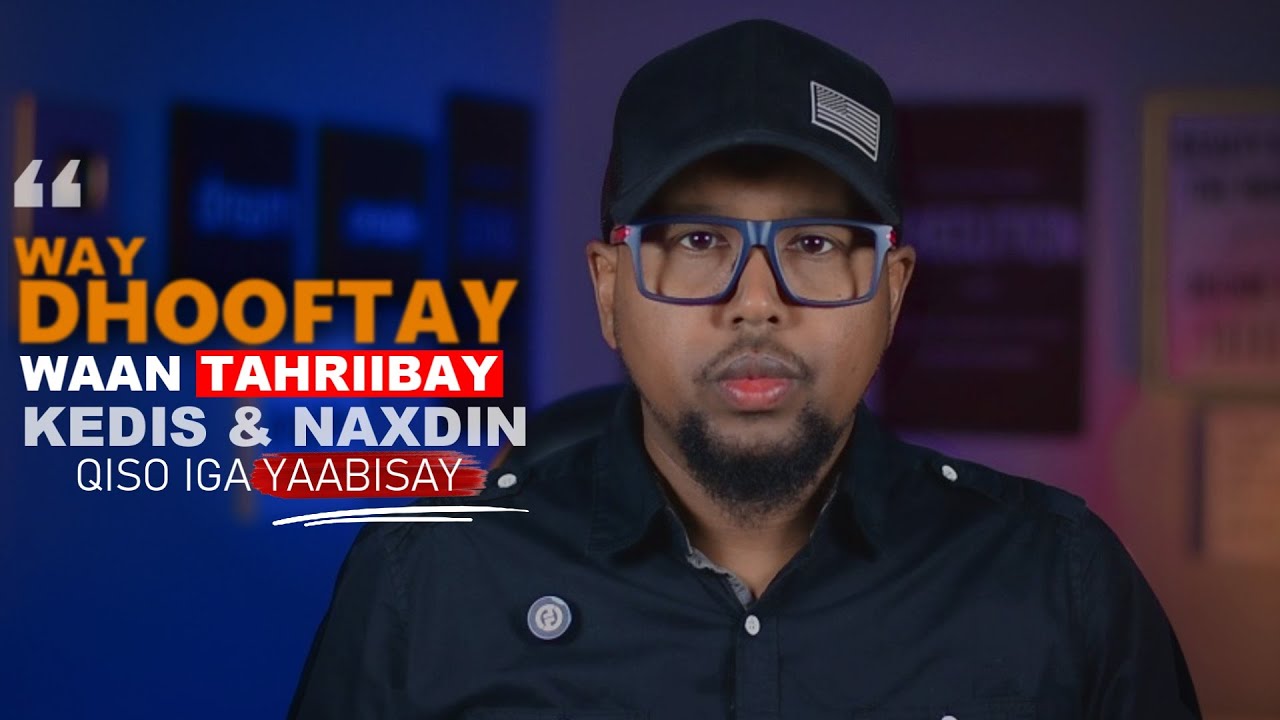 Way Dhooftay Waan Tahriibay Naxdin Iyo Kedis Qiso Iga YAABISAY