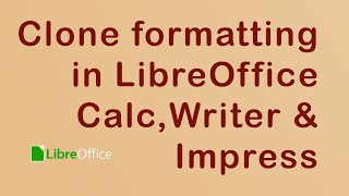 How to clone formatting in LibreOffice Calc, Writer and Impress
