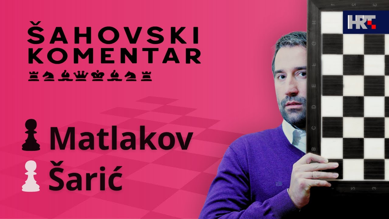 Šahovski komentar: Šarić - Matlakov