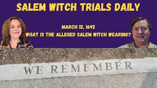 March 12, 1692: What is the Alleged Salem Witch Wearing?