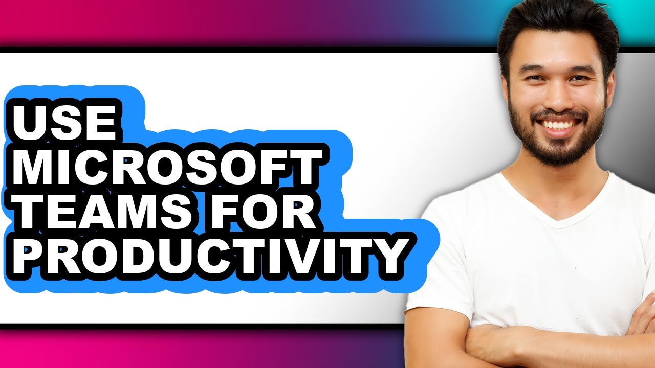 How to Use Microsoft Teams for Productivity (only Way) - YouTube