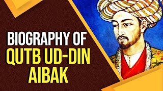 Biography of Qutb ud-Din Aibak, Founder of Mamluk dynasty 